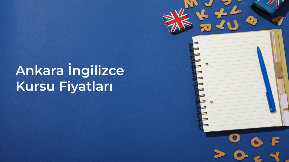 Ankara İngilizce Kursu Fiyatları Araştıranlar İçin Başkentte Dil Eğitimi Rehberi